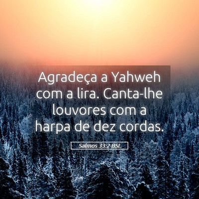Picture 05 - Salmos 33:2 BSL - Agradeça a Yahweh com a lira. Canta-lhe louvores - Bible Verse Picture
