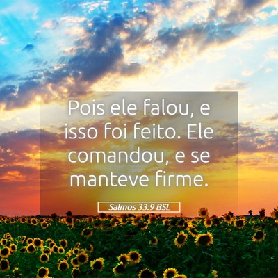 Picture 05 - Salmos 33:9 BSL - Pois ele falou, e isso foi feito. Ele comandou, e - Bible Verse Picture