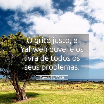 Picture 05 - Salmos 34:17 BSL - O grito justo, e Yahweh ouve, e os livra de todos - Bible Verse Picture