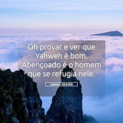 Picture 05 - Salmos 34:8 BSL - Oh provar e ver que Yahweh é bom. Abençoado é - Bible Verse Picture
