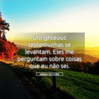 Picture 05 - Salmos 35:11 BSL - Unrighteous testemunhas se levantam. Eles me - Bible Verse Picture
