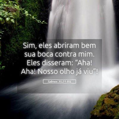 Picture 05 - Salmos 35:21 BSL - Sim, eles abriram bem sua boca contra mim. Eles - Bible Verse Picture