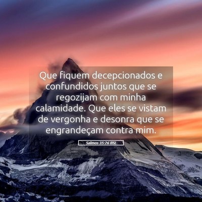 Picture 05 - Salmos 35:26 BSL - Que fiquem decepcionados e confundidos juntos que - Bible Verse Picture