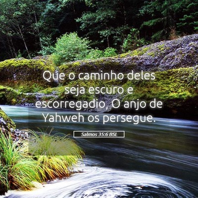 Picture 05 - Salmos 35:6 BSL - Que o caminho deles seja escuro e escorregadio, O - Bible Verse Picture