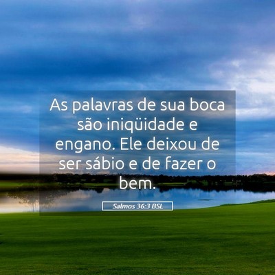 Picture 05 - Salmos 36:3 BSL - As palavras de sua boca são iniqüidade e - Bible Verse Picture