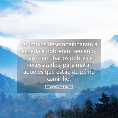 Picture 05 - Salmos 37:14 BSL - Os ímpios desembainharam a espada e dobraram seu - Bible Verse Picture