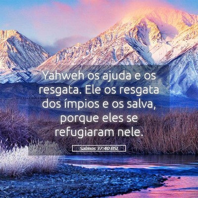 Picture 05 - Salmos 37:40 BSL - Yahweh os ajuda e os resgata. Ele os resgata dos - Bible Verse Picture