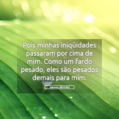 Picture 05 - Salmos 38:4 BSL - Pois minhas iniqüidades passaram por cima de - Bible Verse Picture
