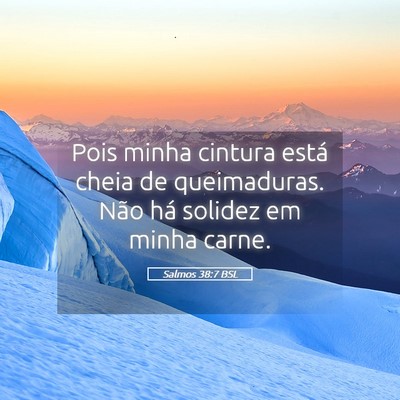 Picture 05 - Salmos 38:7 BSL - Pois minha cintura está cheia de queimaduras. - Bible Verse Picture