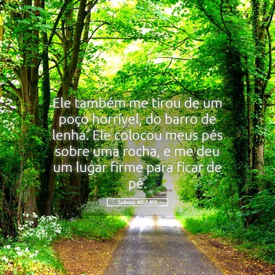 Picture 05 - Salmos 40:2 BSL - Ele também me tirou de um poço horrível, do - Bible Verse Picture