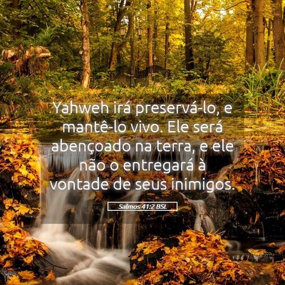 Picture 05 - Salmos 41:2 BSL - Yahweh irá preservá-lo, e mantê-lo vivo. Ele - Bible Verse Picture