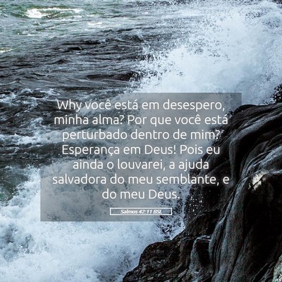 Picture 05 - Salmos 42:11 BSL - Why você está em desespero, minha alma? Por que - Bible Verse Picture