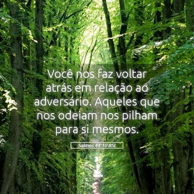 Picture 05 - Salmos 44:10 BSL - Você nos faz voltar atrás em relação ao - Bible Verse Picture