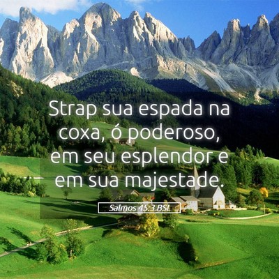 Picture 05 - Salmos 45:3 BSL - Strap sua espada na coxa, ó poderoso, em seu - Bible Verse Picture