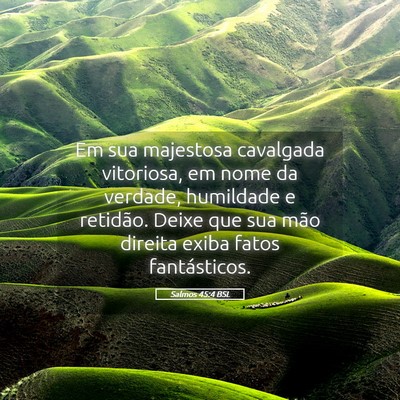 Picture 05 - Salmos 45:4 BSL - Em sua majestosa cavalgada vitoriosa, em nome da - Bible Verse Picture