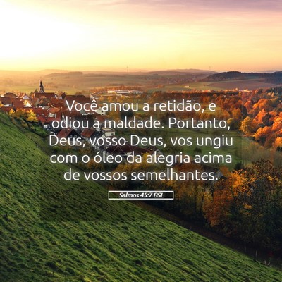 Picture 05 - Salmos 45:7 BSL - Você amou a retidão, e odiou a maldade. - Bible Verse Picture