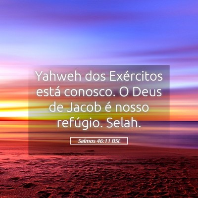 Picture 05 - Salmos 46:11 BSL - Yahweh dos Exércitos está conosco. O Deus de - Bible Verse Picture
