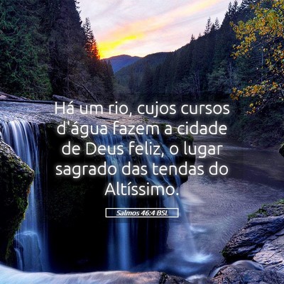 Picture 05 - Salmos 46:4 BSL - Há um rio, cujos cursos d'água fazem a cidade - Bible Verse Picture
