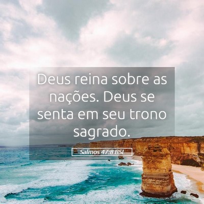 Picture 05 - Salmos 47:8 BSL - Deus reina sobre as nações. Deus se senta em - Bible Verse Picture