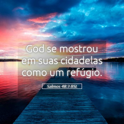 Picture 05 - Salmos 48:3 BSL - God se mostrou em suas cidadelas como um - Bible Verse Picture