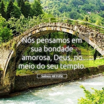Picture 05 - Salmos 48:9 BSL - Nós pensamos em sua bondade amorosa, Deus, no - Bible Verse Picture