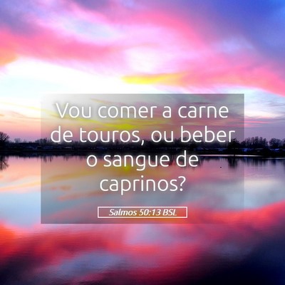 Picture 05 - Salmos 50:13 BSL - Vou comer a carne de touros, ou beber o sangue de - Bible Verse Picture
