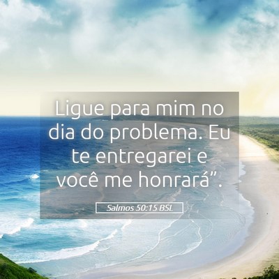 Picture 05 - Salmos 50:15 BSL - Ligue para mim no dia do problema. Eu te - Bible Verse Picture