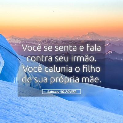 Picture 05 - Salmos 50:20 BSL - Você se senta e fala contra seu irmão. Você - Bible Verse Picture