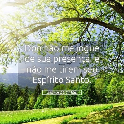 Picture 05 - Salmos 51:11 BSL - Don não me jogue de sua presença, e não me - Bible Verse Picture
