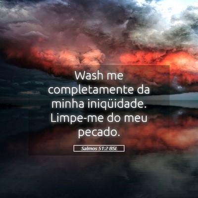 Picture 05 - Salmos 51:2 BSL - Wash me completamente da minha iniqüidade. - Bible Verse Picture