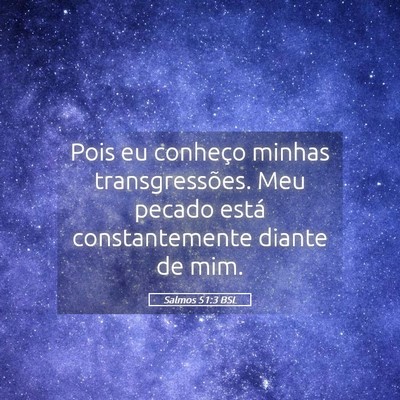 Picture 05 - Salmos 51:3 BSL - Pois eu conheço minhas transgressões. Meu - Bible Verse Picture