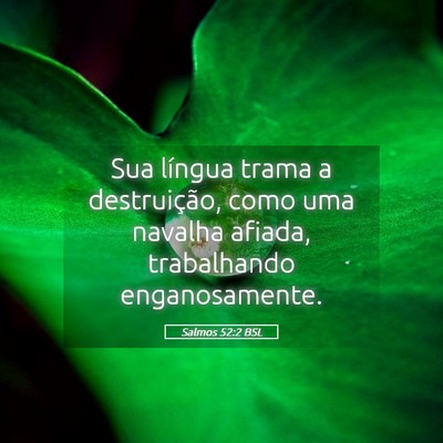 Picture 05 - Salmos 52:2 BSL - Sua língua trama a destruição, como uma - Bible Verse Picture