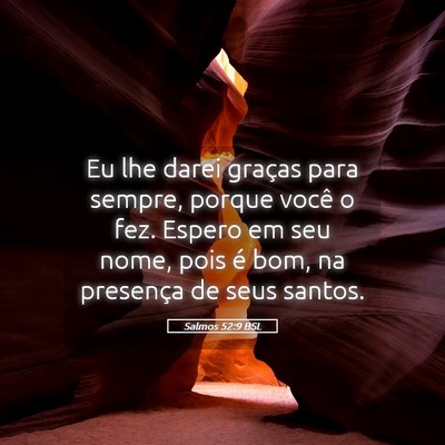 Picture 05 - Salmos 52:9 BSL - Eu lhe darei graças para sempre, porque você o - Bible Verse Picture