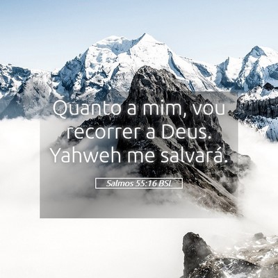 Picture 05 - Salmos 55:16 BSL - Quanto a mim, vou recorrer a Deus. Yahweh me - Bible Verse Picture