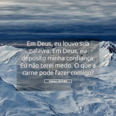 Picture 05 - Salmos 56:4 BSL - Em Deus, eu louvo sua palavra. Em Deus, eu - Bible Verse Picture