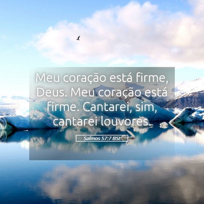 Picture 05 - Salmos 57:7 BSL - Meu coração está firme, Deus. Meu coração - Bible Verse Picture