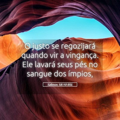 Picture 05 - Salmos 58:10 BSL - O justo se regozijará quando vir a vingança. - Bible Verse Picture
