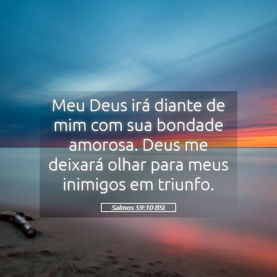 Picture 05 - Salmos 59:10 BSL - Meu Deus irá diante de mim com sua bondade - Bible Verse Picture