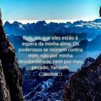 Picture 05 - Salmos 59:3 BSL - Pois, eis que eles estão à espera da minha - Bible Verse Picture