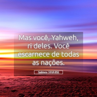Picture 05 - Salmos 59:8 BSL - Mas você, Yahweh, ri deles. Você escarnece de - Bible Verse Picture