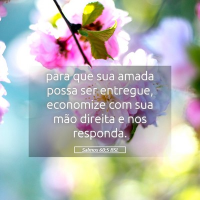 Picture 05 - Salmos 60:5 BSL - para que sua amada possa ser entregue, economize - Bible Verse Picture