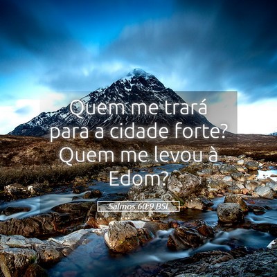 Picture 05 - Salmos 60:9 BSL - Quem me trará para a cidade forte? Quem me levou - Bible Verse Picture