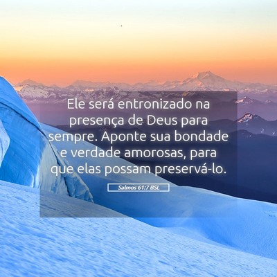 Picture 05 - Salmos 61:7 BSL - Ele será entronizado na presença de Deus para - Bible Verse Picture