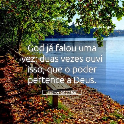 Picture 05 - Salmos 62:11 BSL - God já falou uma vez; duas vezes ouvi isso, que - Bible Verse Picture