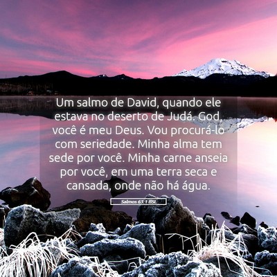 Picture 05 - Salmos 63:1 BSL - Um salmo de David, quando ele estava no deserto - Bible Verse Picture