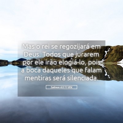 Picture 05 - Salmos 63:11 BSL - Mas o rei se regozijará em Deus. Todos que - Bible Verse Picture
