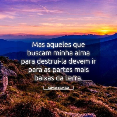 Picture 05 - Salmos 63:9 BSL - Mas aqueles que buscam minha alma para - Bible Verse Picture