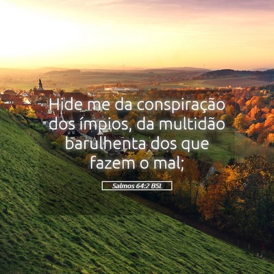 Picture 05 - Salmos 64:2 BSL - Hide me da conspiração dos ímpios, da - Bible Verse Picture