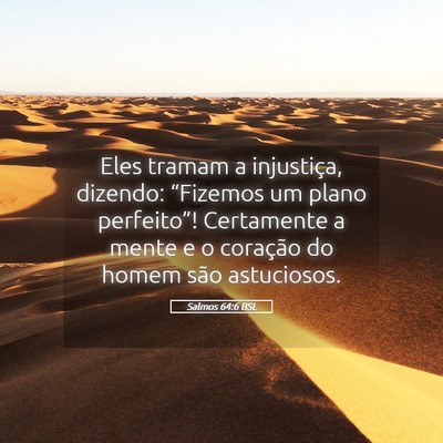 Picture 05 - Salmos 64:6 BSL - Eles tramam a injustiça, dizendo: “Fizemos um - Bible Verse Picture