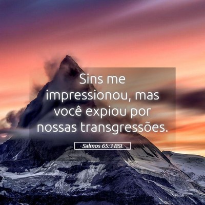 Picture 05 - Salmos 65:3 BSL - Sins me impressionou, mas você expiou por nossas - Bible Verse Picture